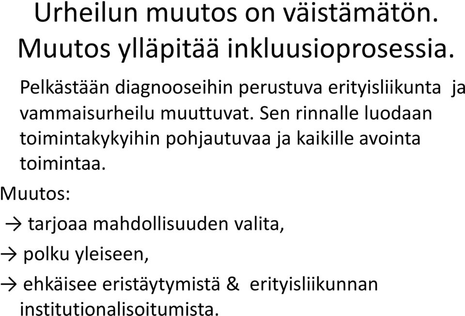 Sen rinnalle luodaan toimintakykyihin pohjautuvaa ja kaikille avointa toimintaa.