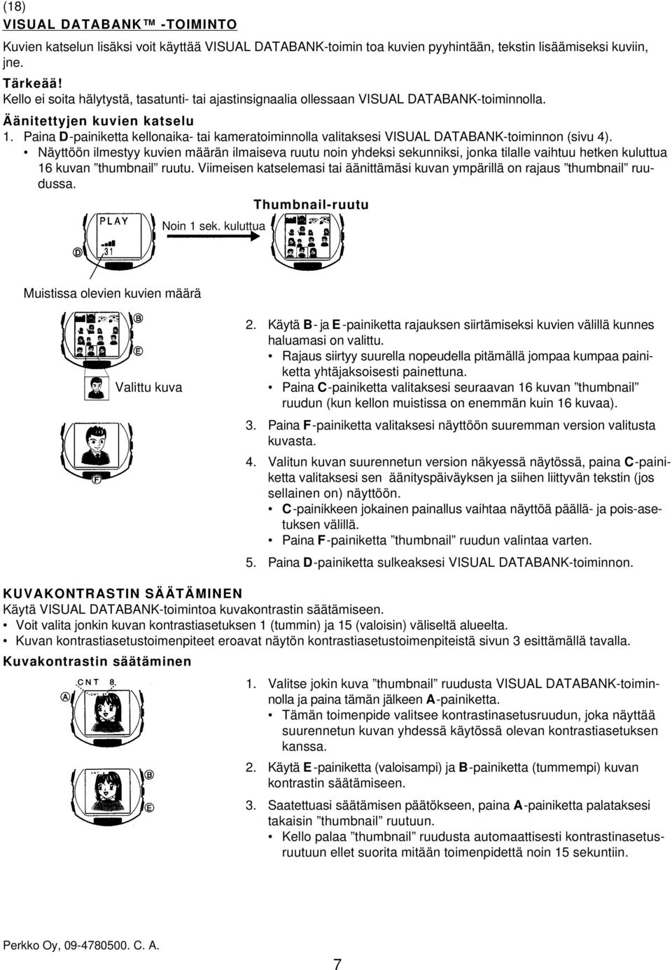 Paina D-painiketta kellonaika- tai kameratoiminnolla valitaksesi VISUAL DATABANK-toiminnon (sivu 4).