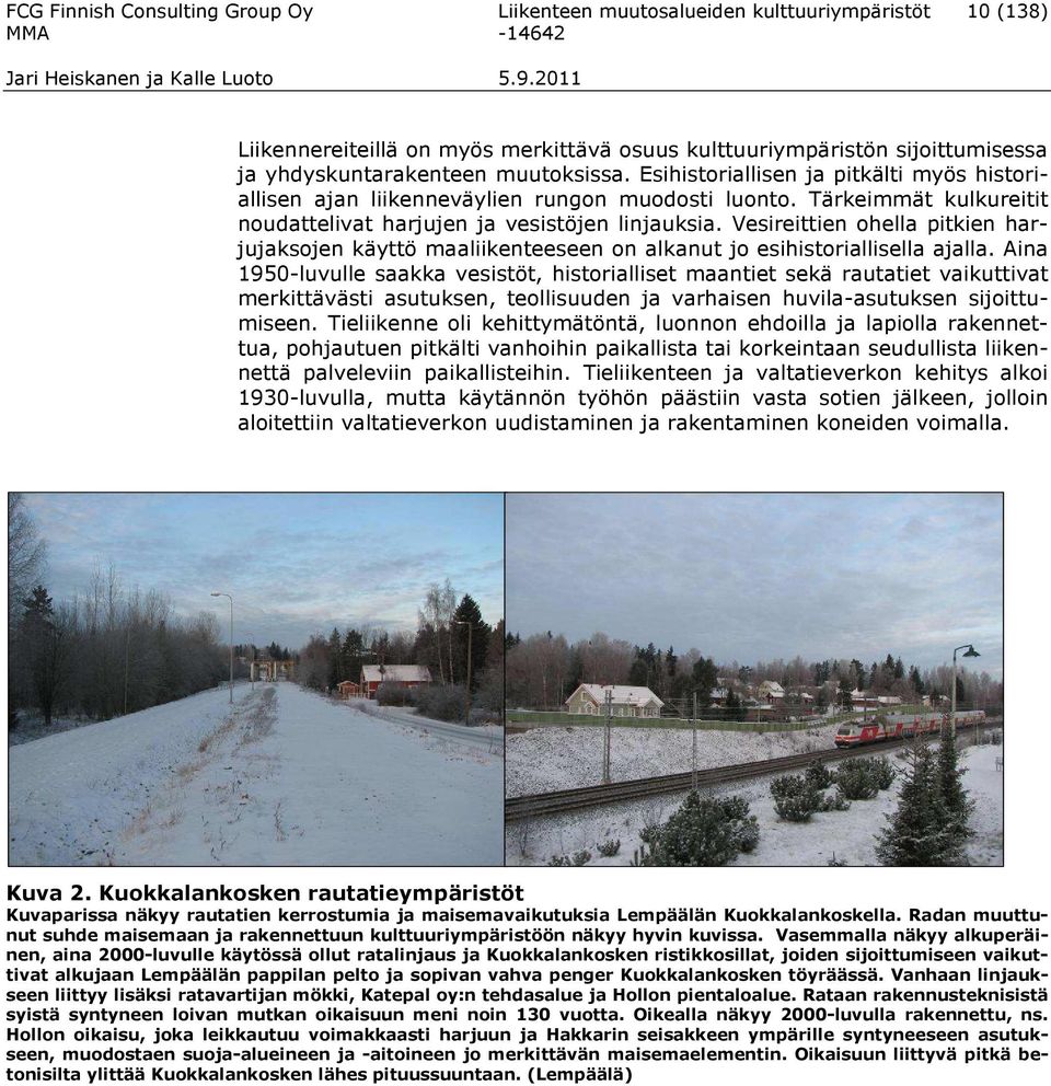 Vesireittien ohella pitkien harjujaksojen käyttö maaliikenteeseen on alkanut jo esihistoriallisella ajalla.