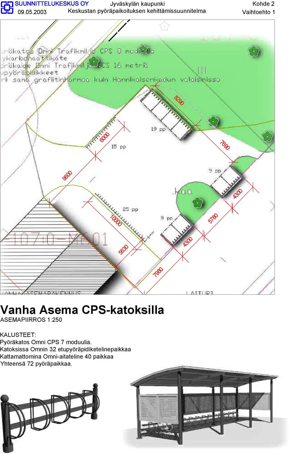 KALUSTEET: Pyöräkatos Omni CPS 7 moduulia.