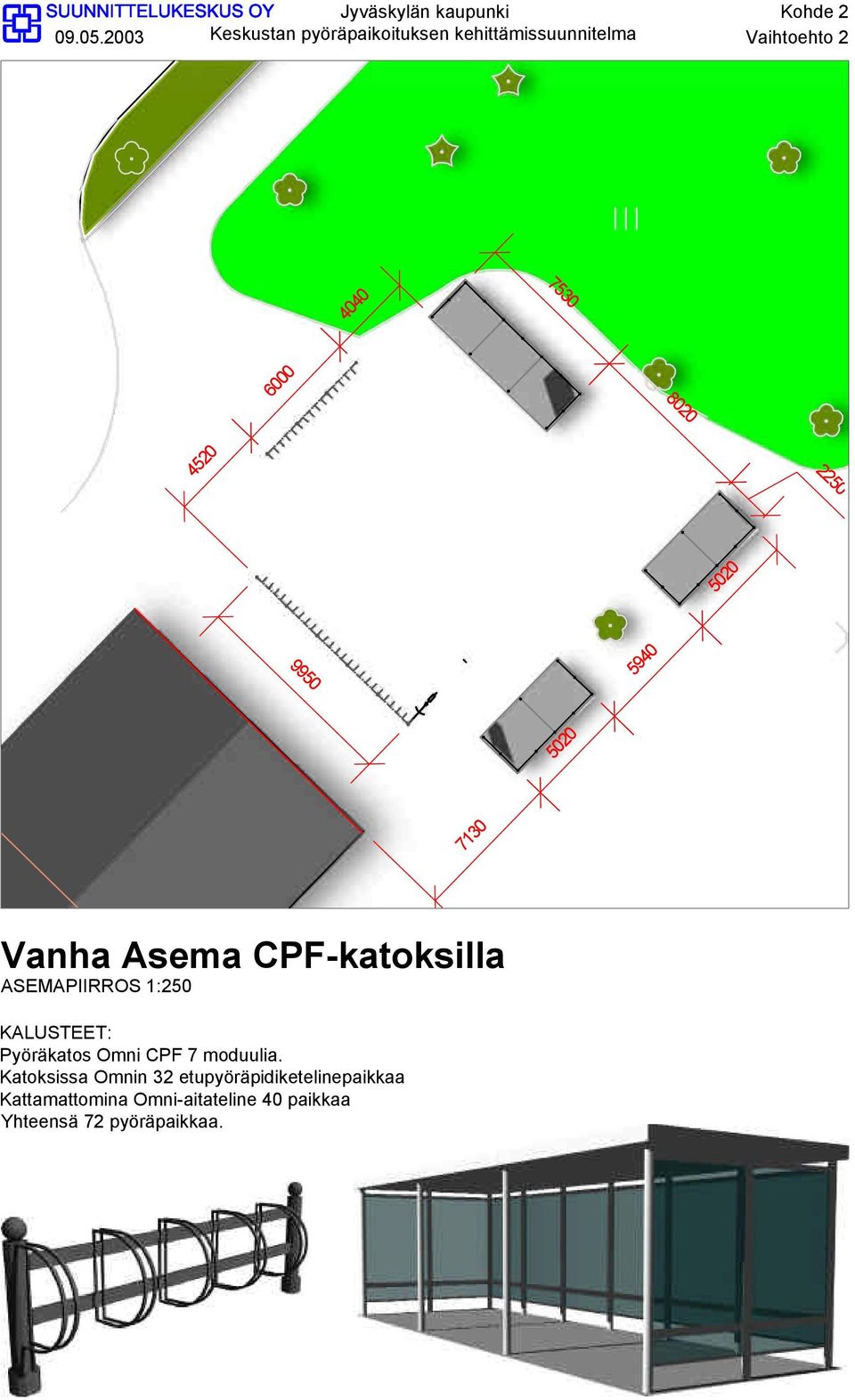 KALUSTEET: Pyöräkatos Omni CPF 7 moduulia.