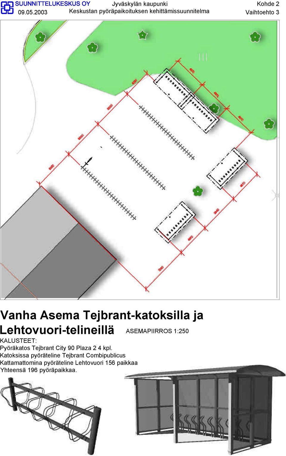 KALUSTEET: Pyöräkatos Tejbrant City 90 Plaza 2 4 kpl.