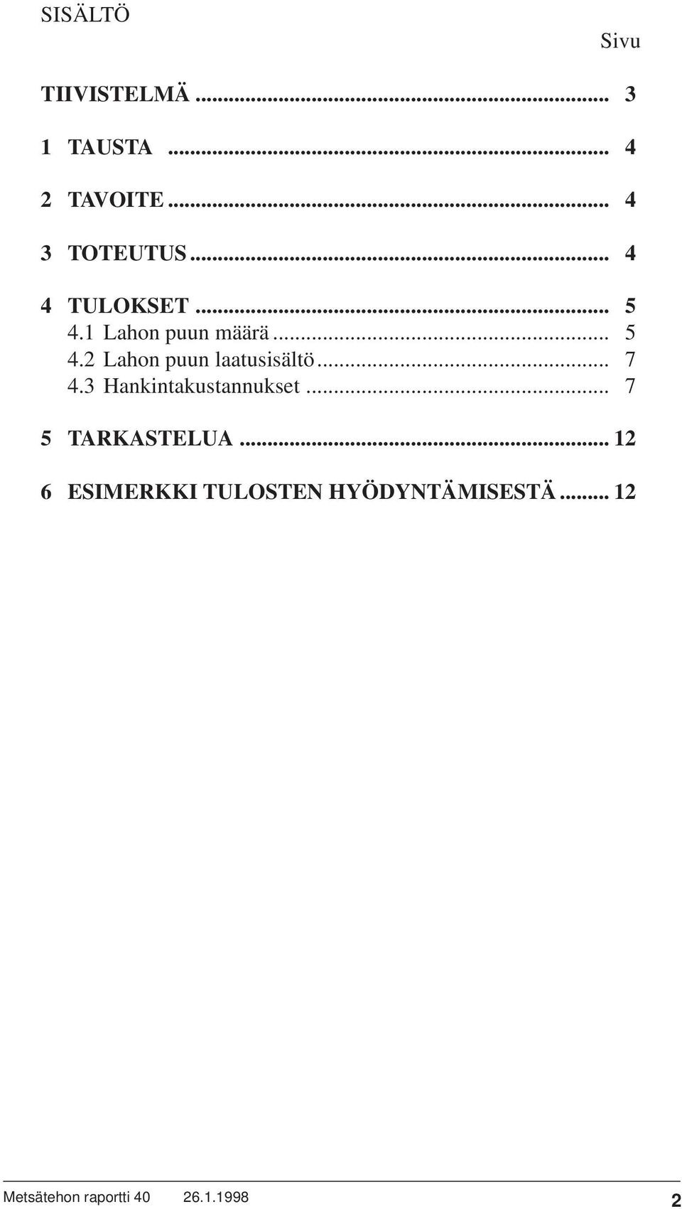 .. 5 4.2 Lahon puun laatusisältö... 7 4.