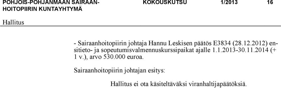2012) ensitieto- ja sopeutumisvalmennuskurssipaikat ajalle 1.1.2013-30.