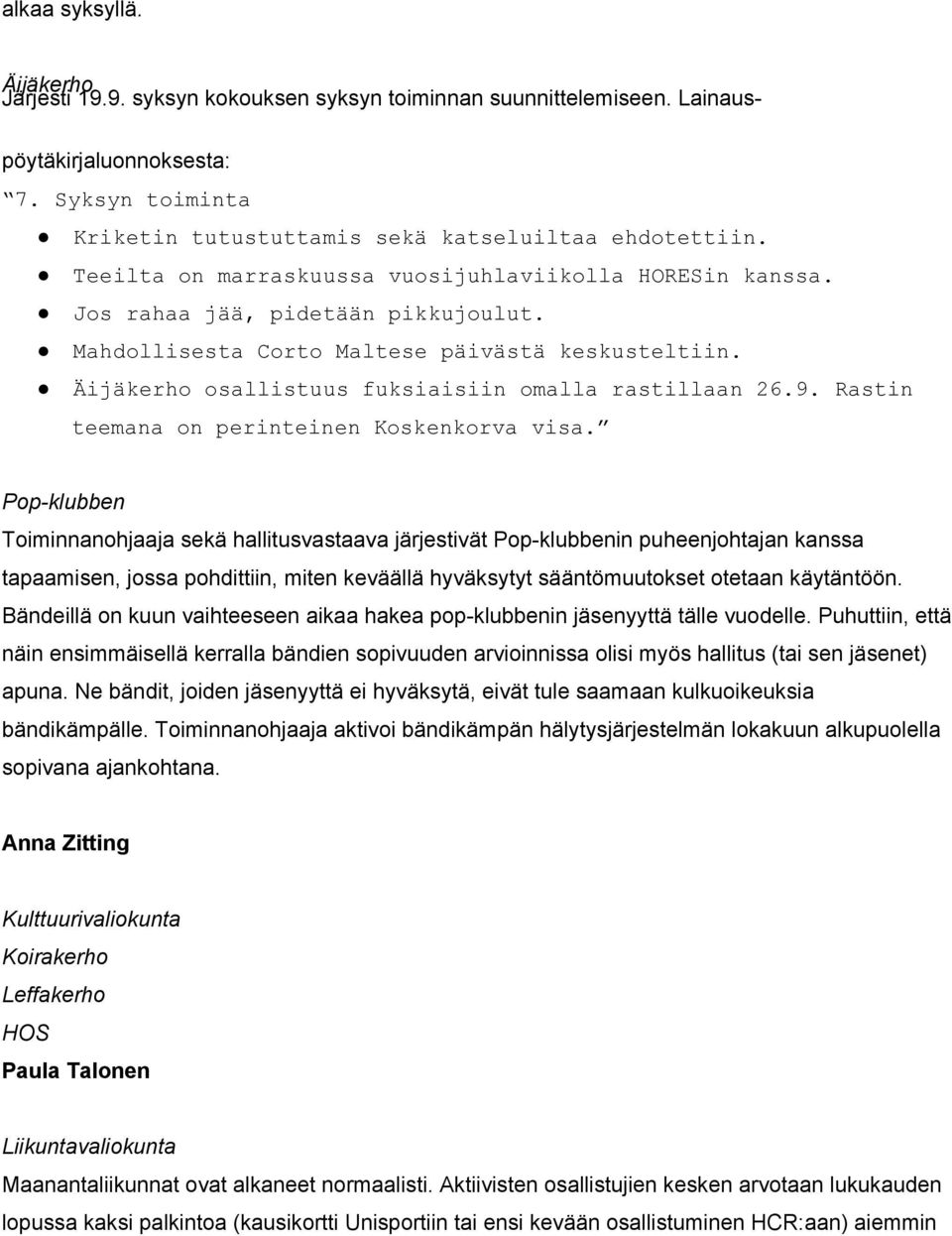 Äijäkerho osallistuus fuksiaisiin omalla rastillaan 26.9. Rastin teemana on perinteinen Koskenkorva visa.