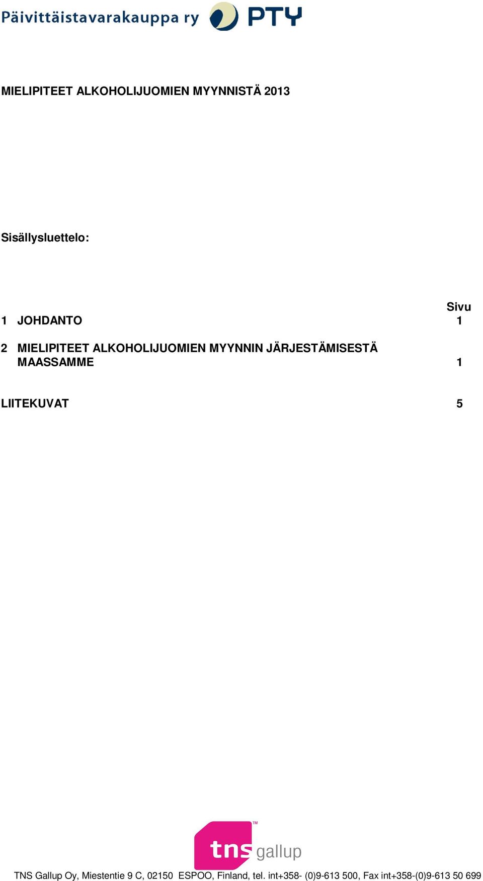 ALKOHOLIJUOMIEN MYYNNIN JÄRJESTÄMISESTÄ MAASSAMME