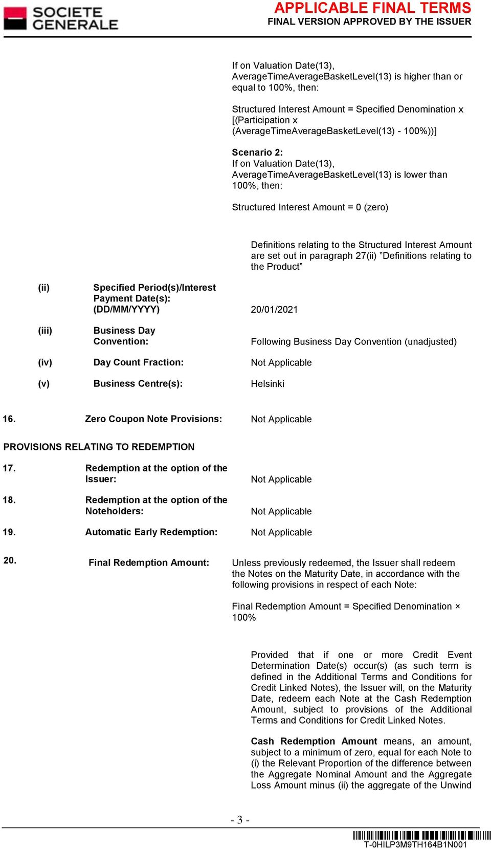 relating to the Structured Interest Amount are set out in paragraph 27(ii) Definitions relating to the Product (ii) Specified Period(s)/Interest Payment Date(s): (DD/MM/YYYY) 20/01/2021 (iii)