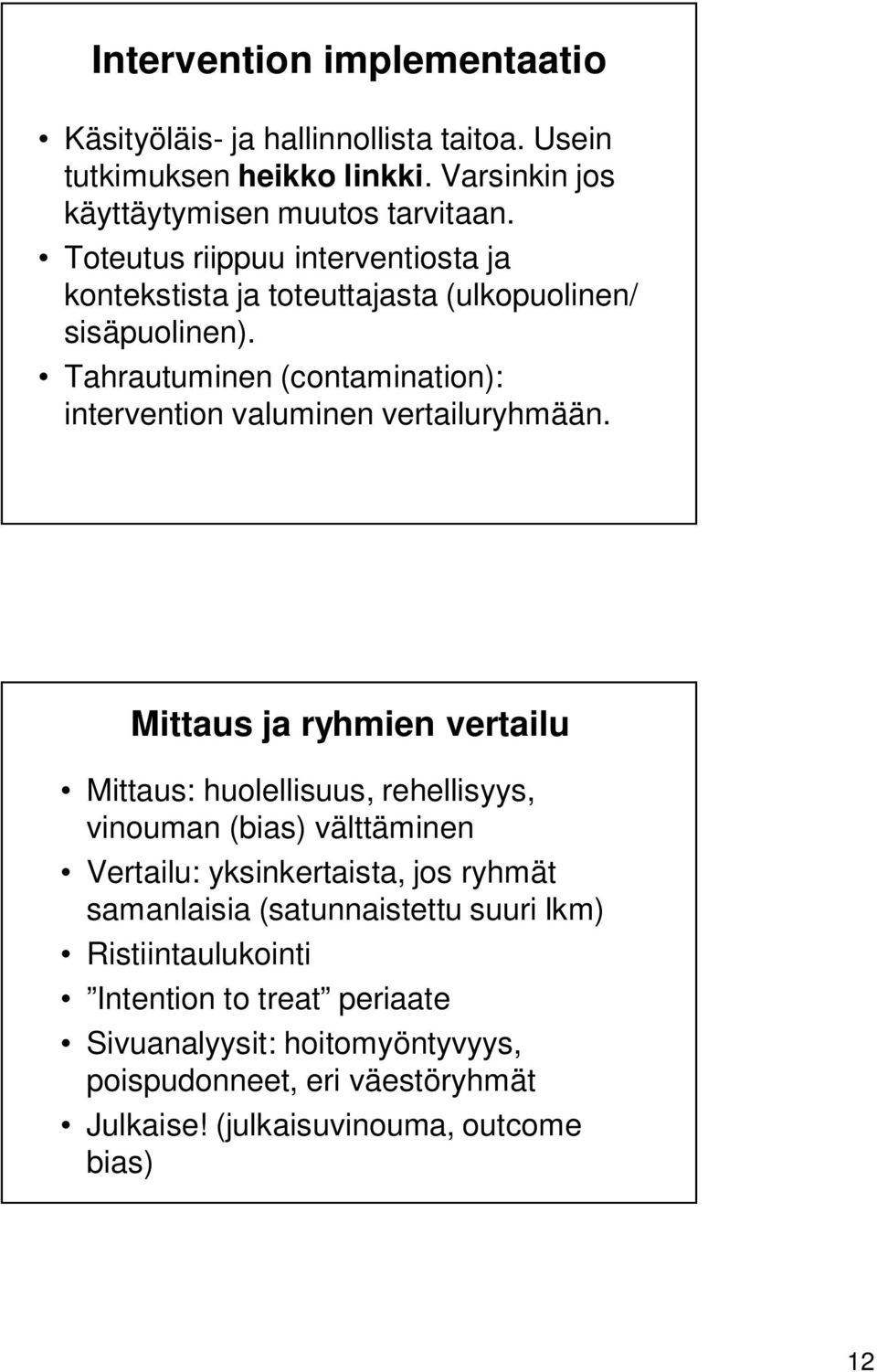 Tahrautuminen (contamination): intervention valuminen vertailuryhmään.