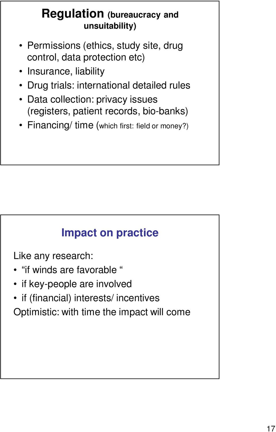 records, bio-banks) Financing/ time (which first: field or money?