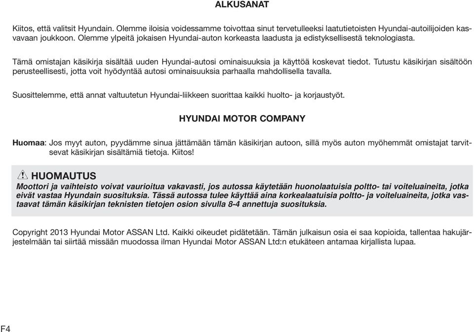 Tutustu käsikirjan sisältöön perusteellisesti, jotta voit hyödyntää autosi ominaisuuksia parhaalla mahdollisella tavalla.