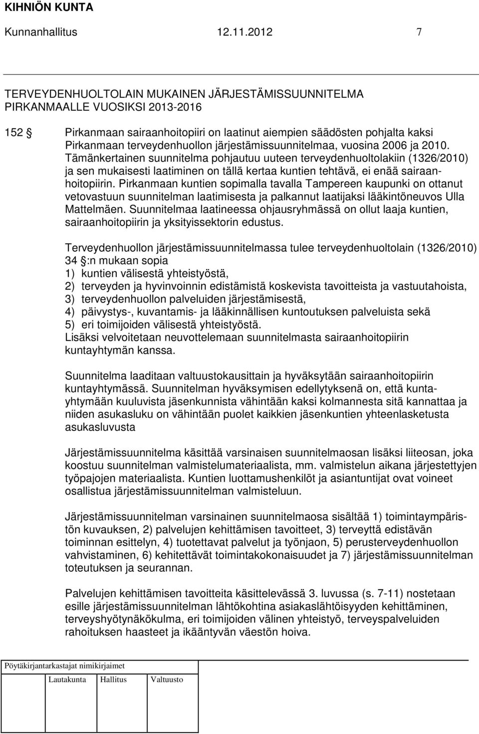 järjestämissuunnitelmaa, vuosina 2006 ja 2010.