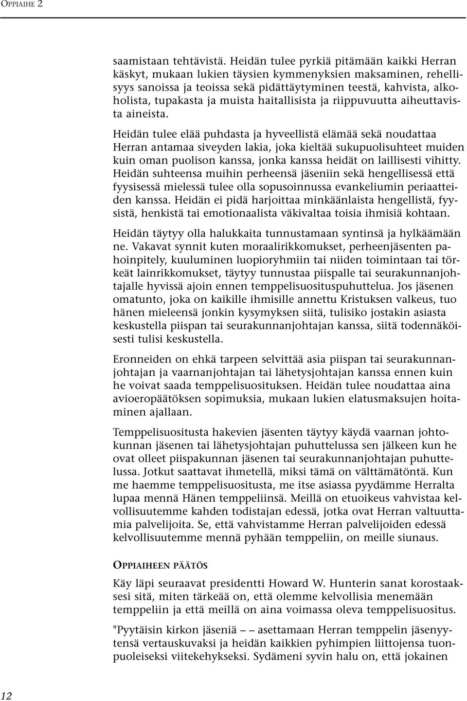 muista haitallisista ja riippuvuutta aiheuttavista aineista.