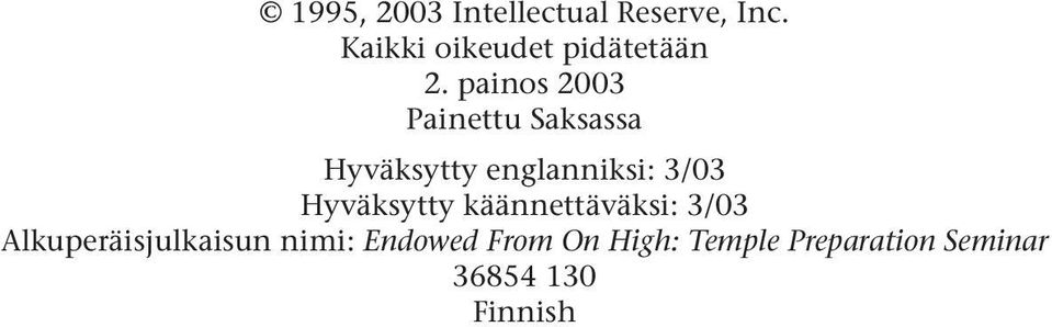 painos 2003 Painettu Saksassa Hyväksytty englanniksi: 3/03