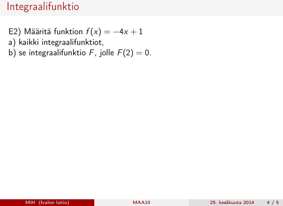 integraalifunktio F, jolle F (2) = 0.