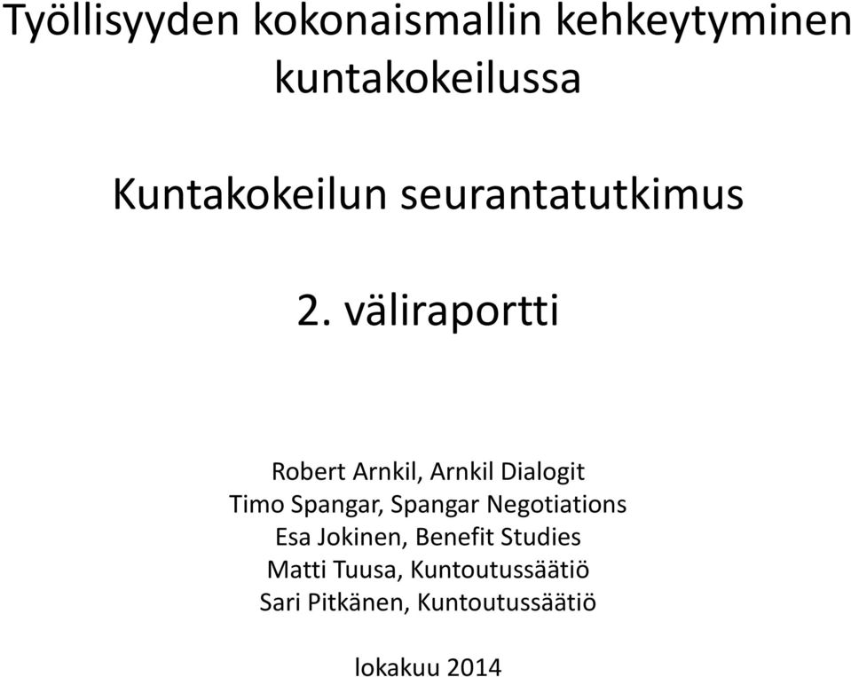 väliraportti Robert Arnkil, Arnkil Dialogit Timo Spangar, Spangar