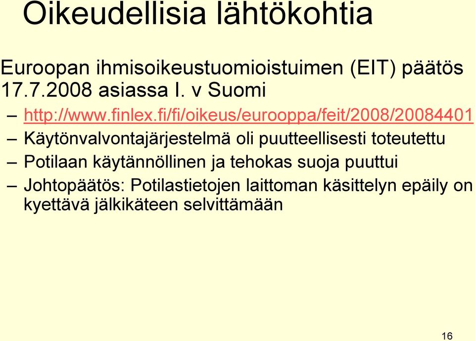 fi/fi/oikeus/eurooppa/feit/2008/20084401 Käytönvalvontajärjestelmä oli puutteellisesti