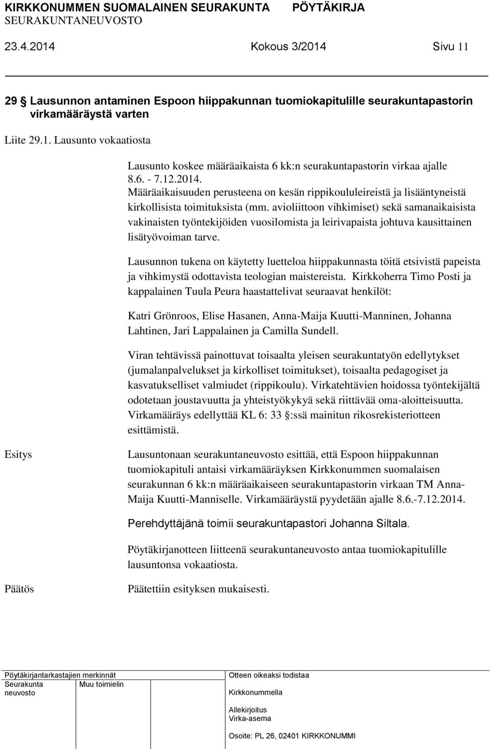 avioliittoon vihkimiset) sekä samanaikaisista vakinaisten työntekijöiden vuosilomista ja leirivapaista johtuva kausittainen lisätyövoiman tarve.