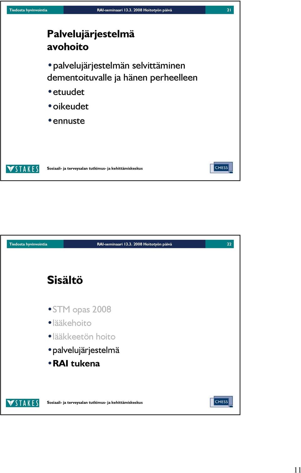 selvittäminen dementoituvalle ja hänen perheelleen etuudet oikeudet ennuste 3.