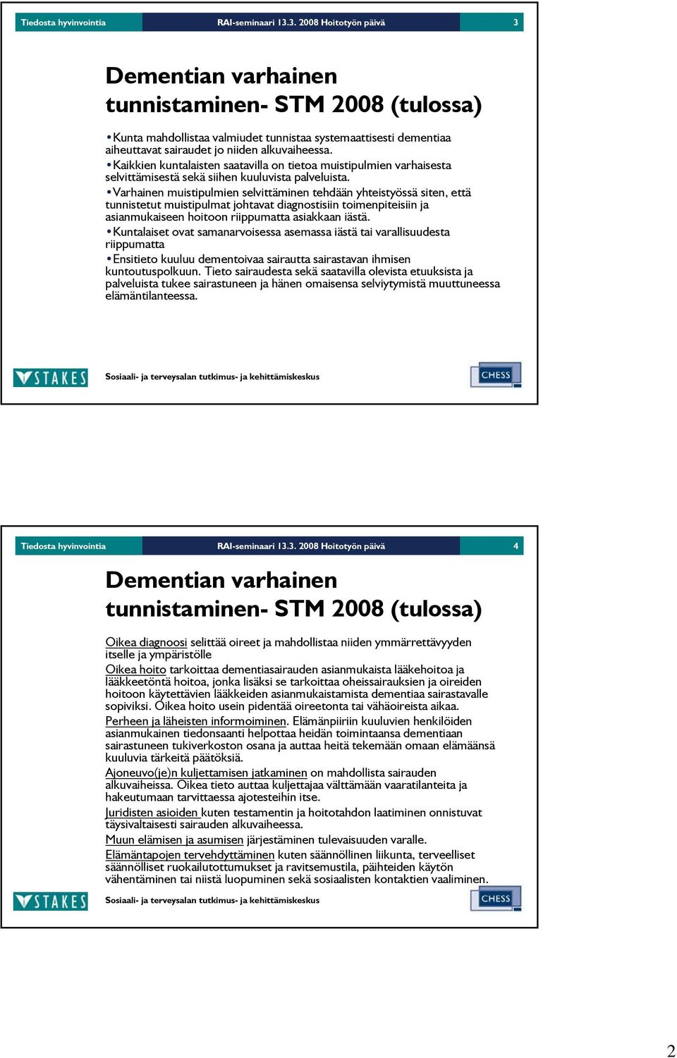 Kaikkien kuntalaisten saatavilla on tietoa muistipulmien varhaisesta selvittämisestä sekä siihen kuuluvista palveluista.