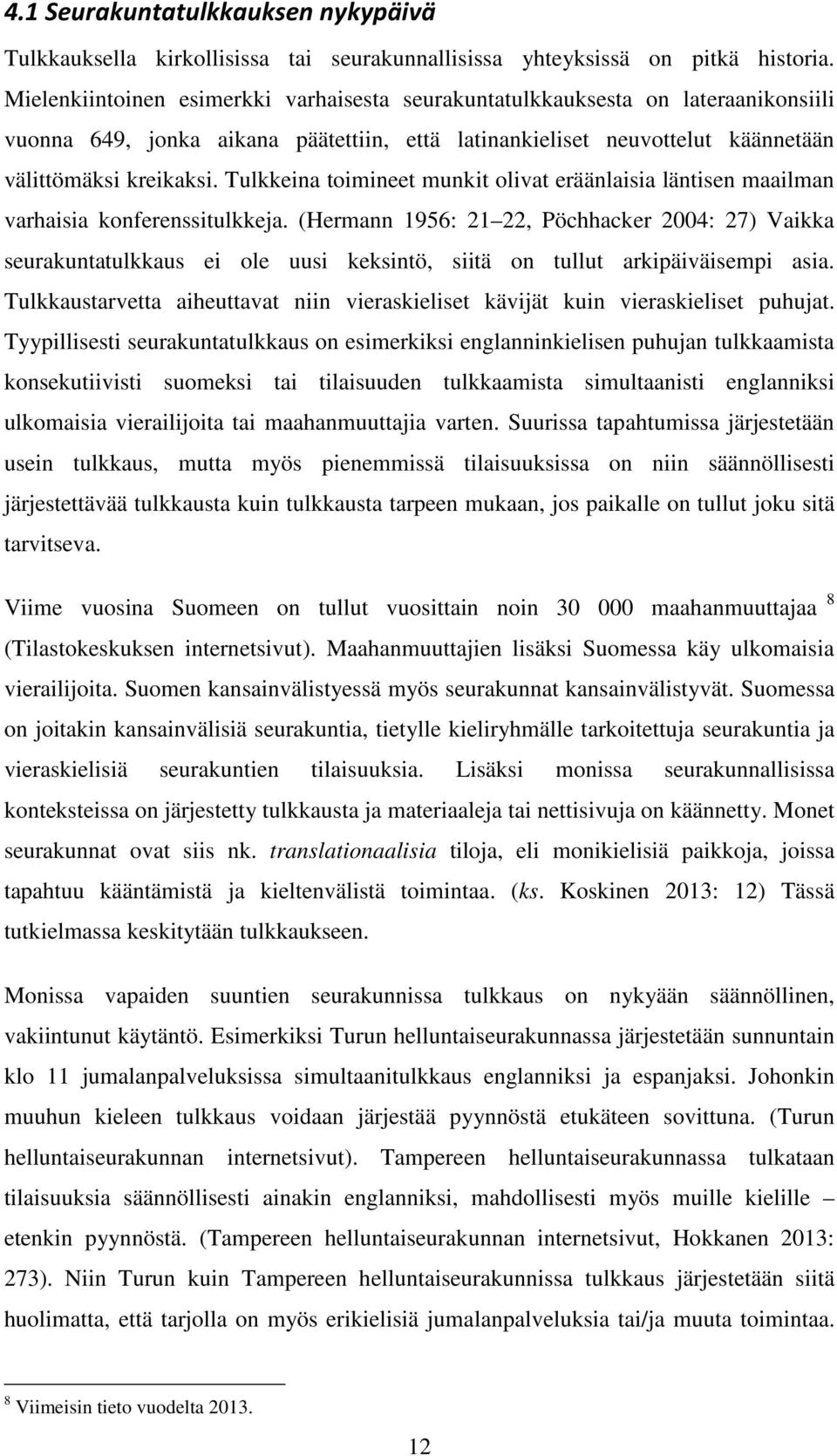 Tulkkeina toimineet munkit olivat eräänlaisia läntisen maailman varhaisia konferenssitulkkeja.