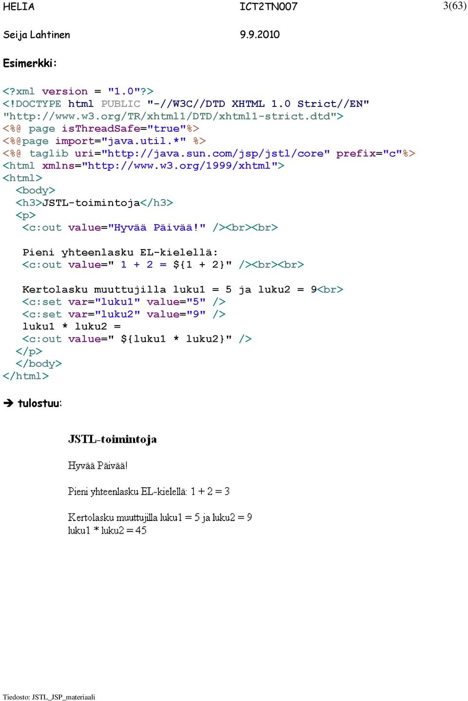 org/1999/xhtml"> <html> <body> <h3>jstl-toimintoja</h3> <p> <c:out value="hyvää Päivää!