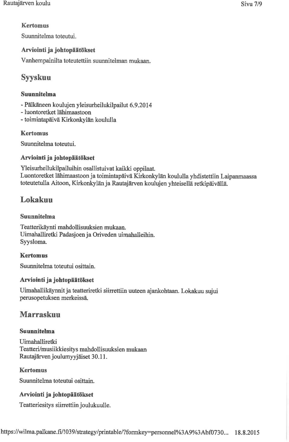 Luontoretket lähimaastoonja toimintapäivä Kirkonkylän koululla yhdistettiin Laipanmaassa toteutetulla Aitoon, Kirkonkylän ja Rautajärven koulujen yhteisellä retkipäivällä.