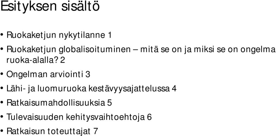 2 Ongelman arviointi 3 Lähi- ja luomuruoka kestävyysajattelussa 4