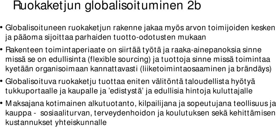 (liiketoimintaosaaminen ja brändäys) Globalisoituva ruokaketju tuottaa eniten välitöntä taloudellista hyötyä tukkuportaalle ja kaupalle ja edistystä ja edullisia hintoja