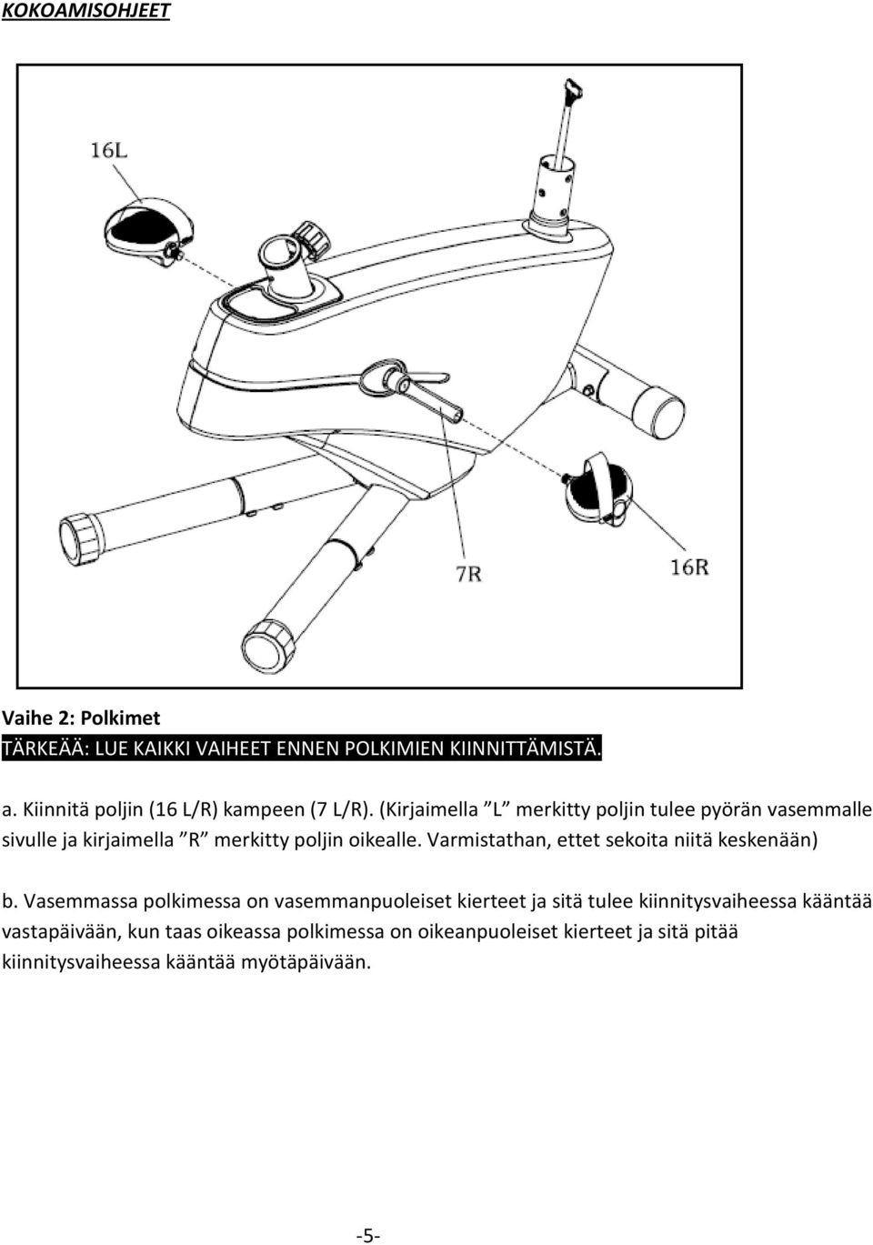 (Kirjaimella L merkitty poljin tulee pyörän vasemmalle sivulle ja kirjaimella R merkitty poljin oikealle.