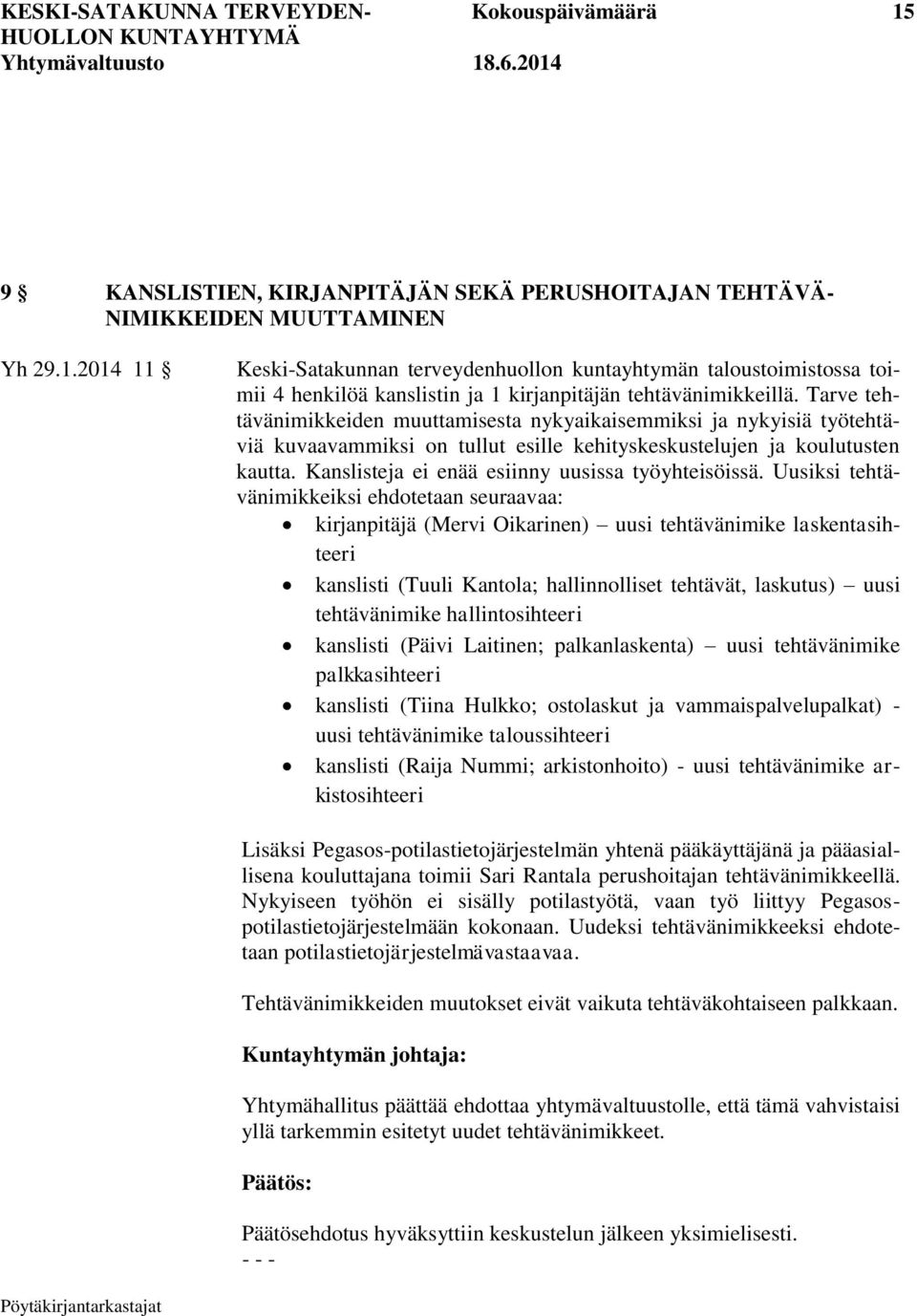 Kanslisteja ei enää esiinny uusissa työyhteisöissä.