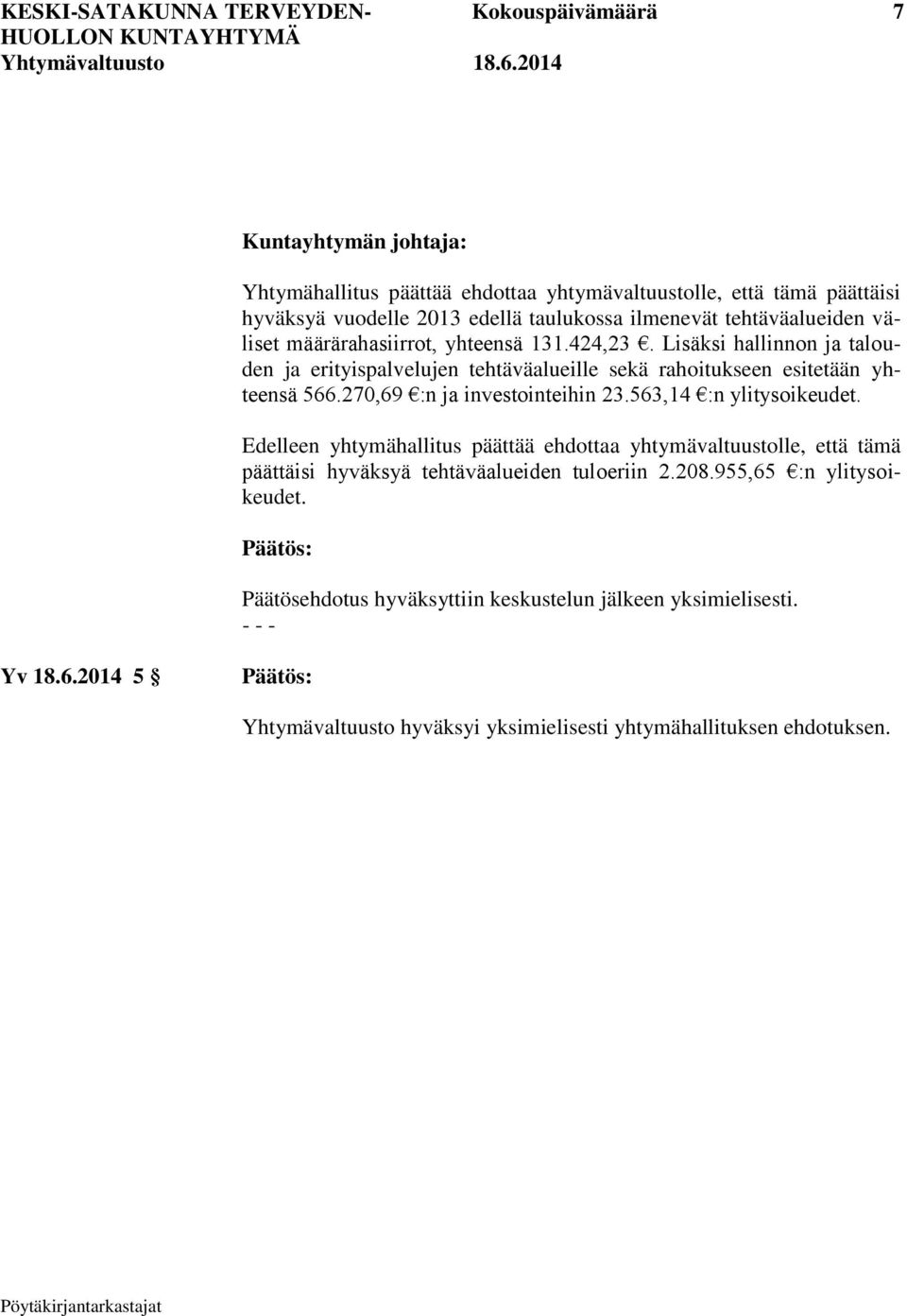 270,69 :n ja investointeihin 23.563,14 :n ylitysoikeudet. Edelleen yhtymähallitus päättää ehdottaa yhtymävaltuustolle, että tämä päättäisi hyväksyä tehtäväalueiden tuloeriin 2.208.