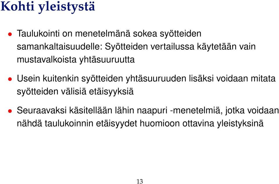 yhtäsuuruuden lisäksi voidaan mitata syötteiden välisiä etäisyyksiä Seuraavaksi käsitellään