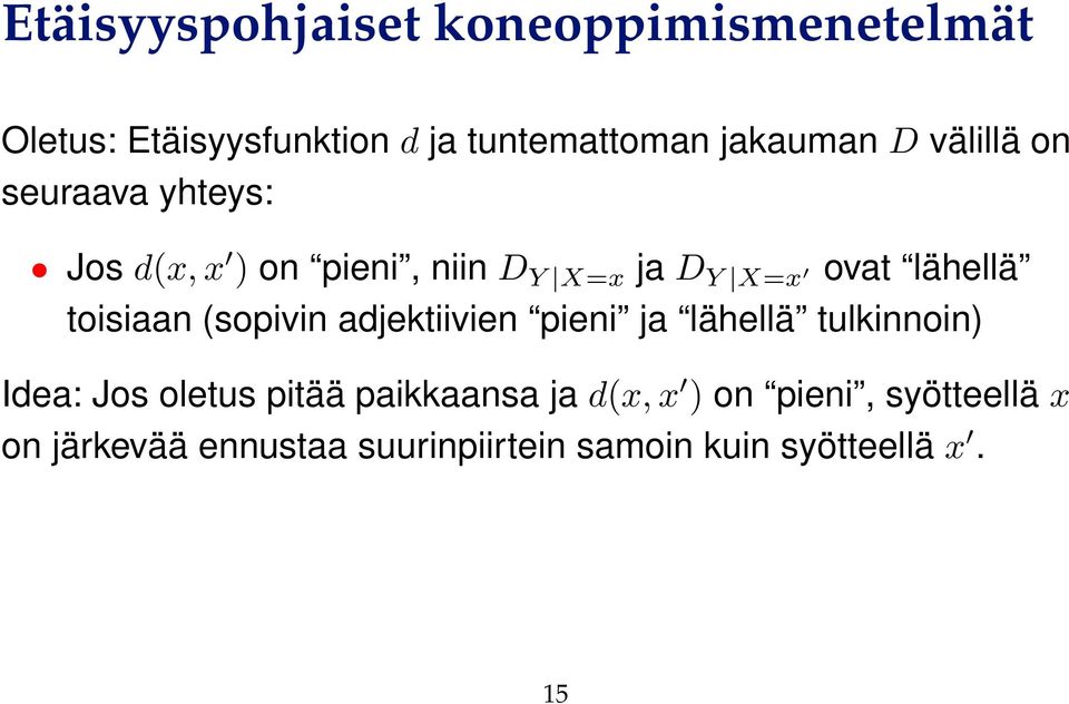 toisiaan (sopivin adjektiivien pieni ja lähellä tulkinnoin) Idea: Jos oletus pitää paikkaansa