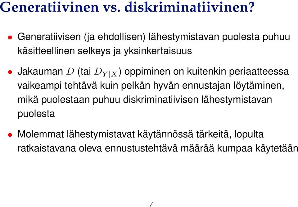 Jakauman D (tai D Y X ) oppiminen on kuitenkin periaatteessa vaikeampi tehtävä kuin pelkän hyvän ennustajan