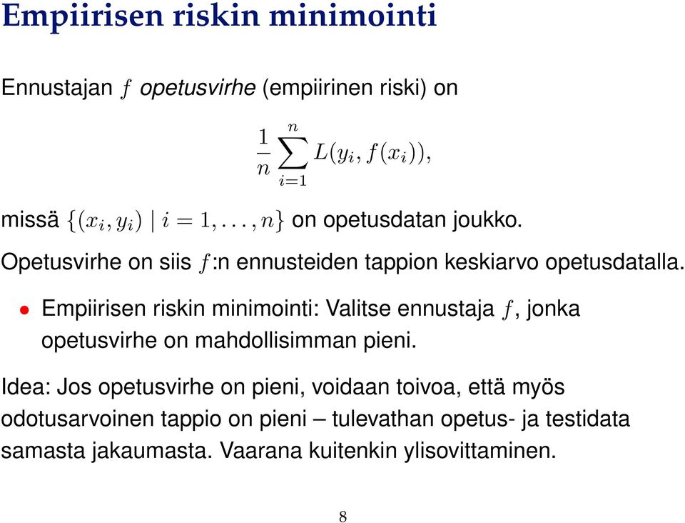 Empiirisen riskin minimointi: Valitse ennustaja f, jonka opetusvirhe on mahdollisimman pieni.