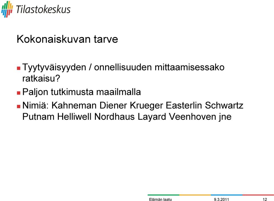 Paljon tutkimusta maailmalla Nimiä: Kahneman Diener