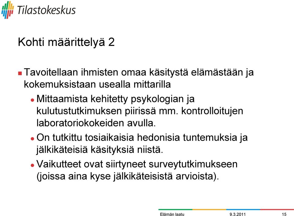 kontrolloitujen laboratoriokokeiden avulla.