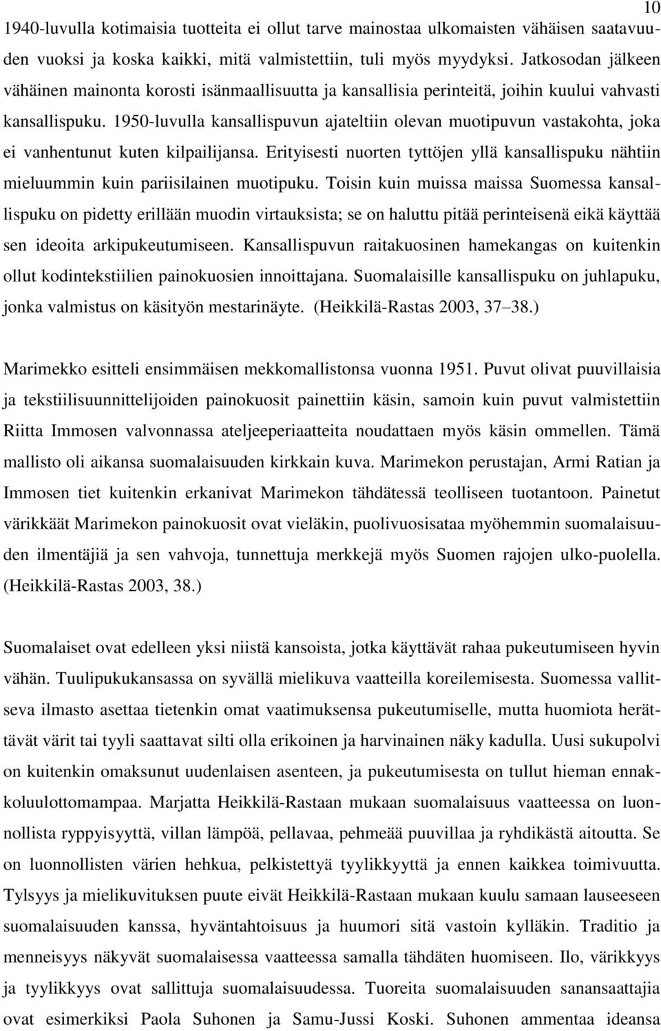 1950-luvulla kansallispuvun ajateltiin olevan muotipuvun vastakohta, joka ei vanhentunut kuten kilpailijansa.