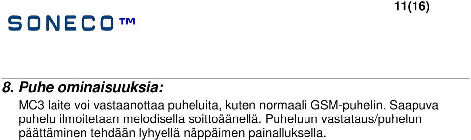 kuten normaali GSM-puhelin.