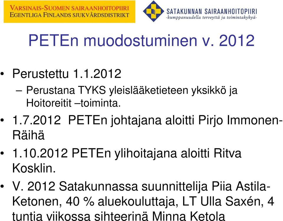 2012 PETEn johtajana aloitti Pirjo Immonen- Räihä 1.10.