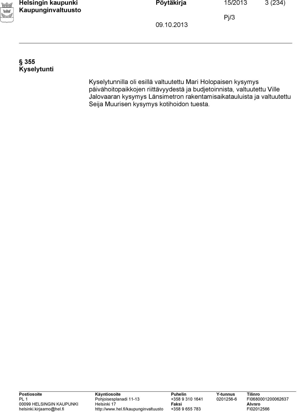 päivähoitopaikkojen riittävyydestä ja budjetoinnista, valtuutettu Ville