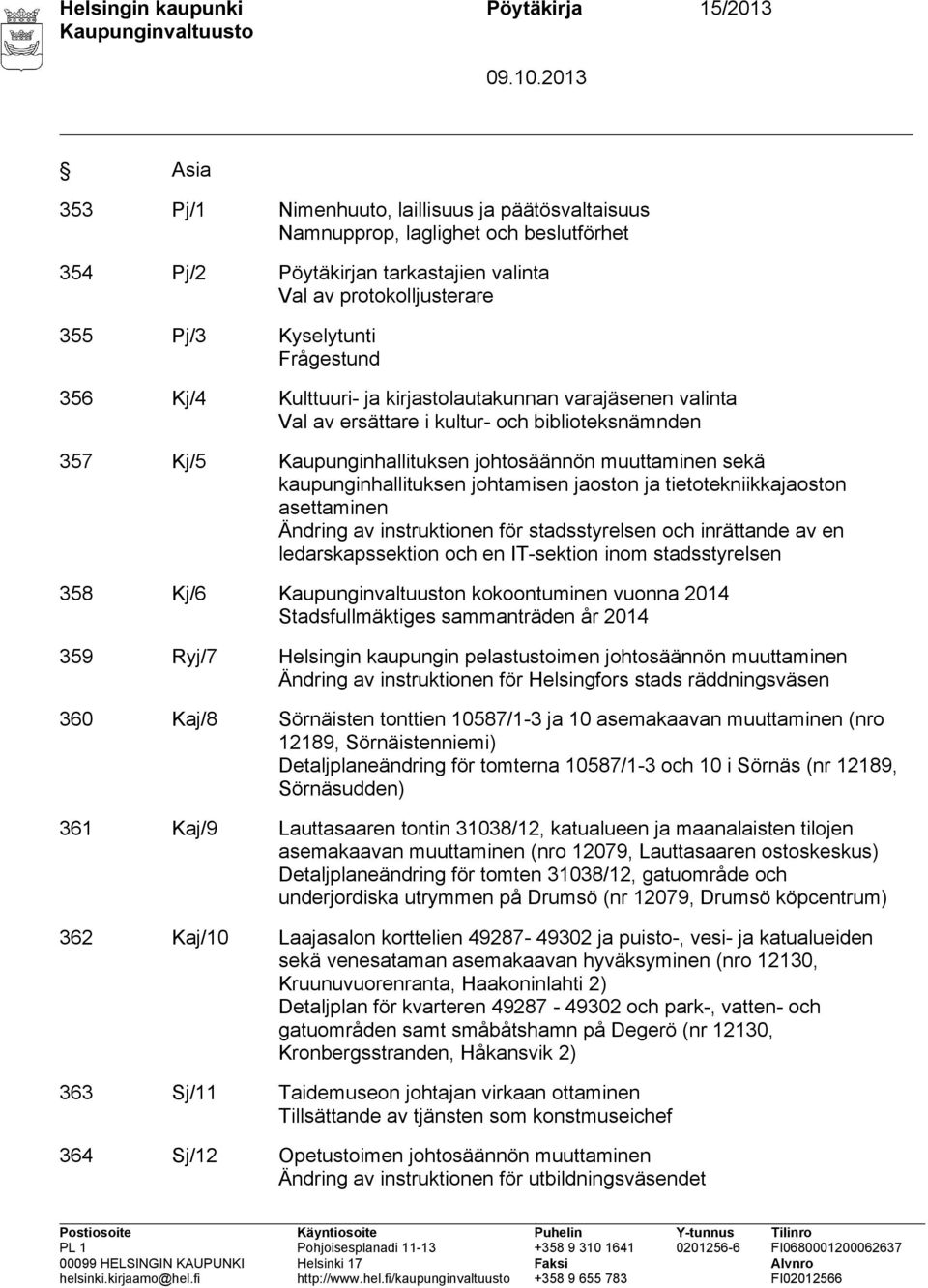 johtosäännön muuttaminen sekä kaupunginhallituksen johtamisen jaoston ja tietotekniikkajaoston asettaminen Ändring av instruktionen för stadsstyrelsen och inrättande av en ledarskapssektion och en