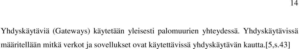 Yhdyskäytävissä määritellään mitkä verkot ja