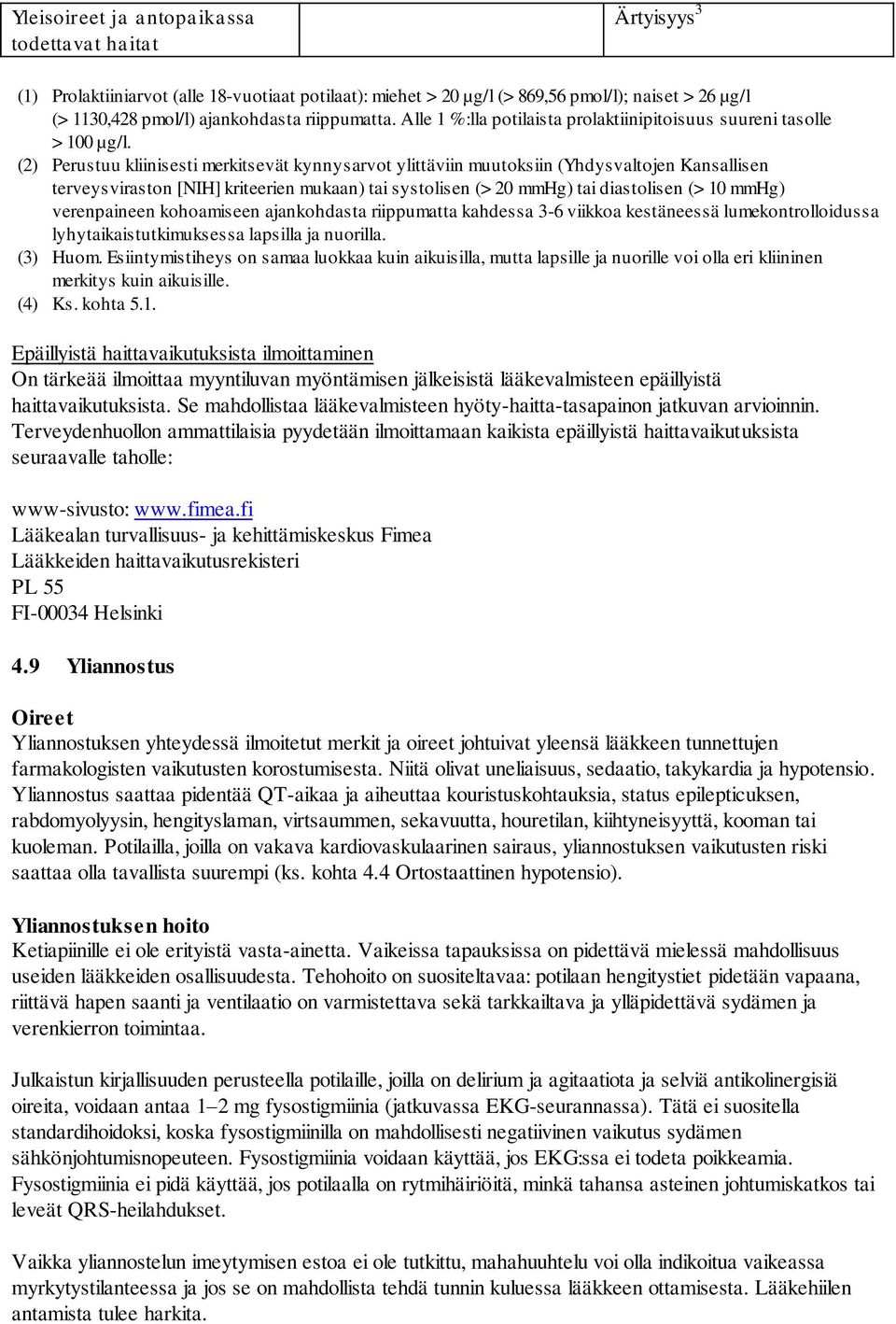 (2) Perustuu kliinisesti merkitsevät kynnysarvot ylittäviin muutoksiin (Yhdysvaltojen Kansallisen terveysviraston [NIH] kriteerien mukaan) tai systolisen (> 20 mmhg) tai diastolisen (> 10 mmhg)