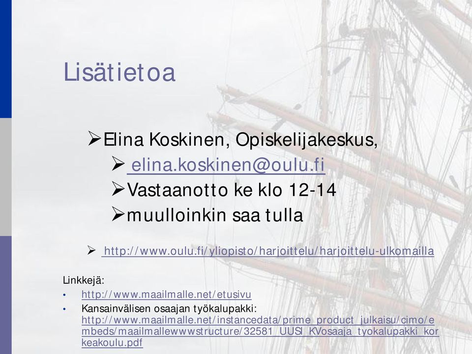 fi/yliopisto/harjoittelu/harjoittelu-ulkomailla http://www.maailmalle.