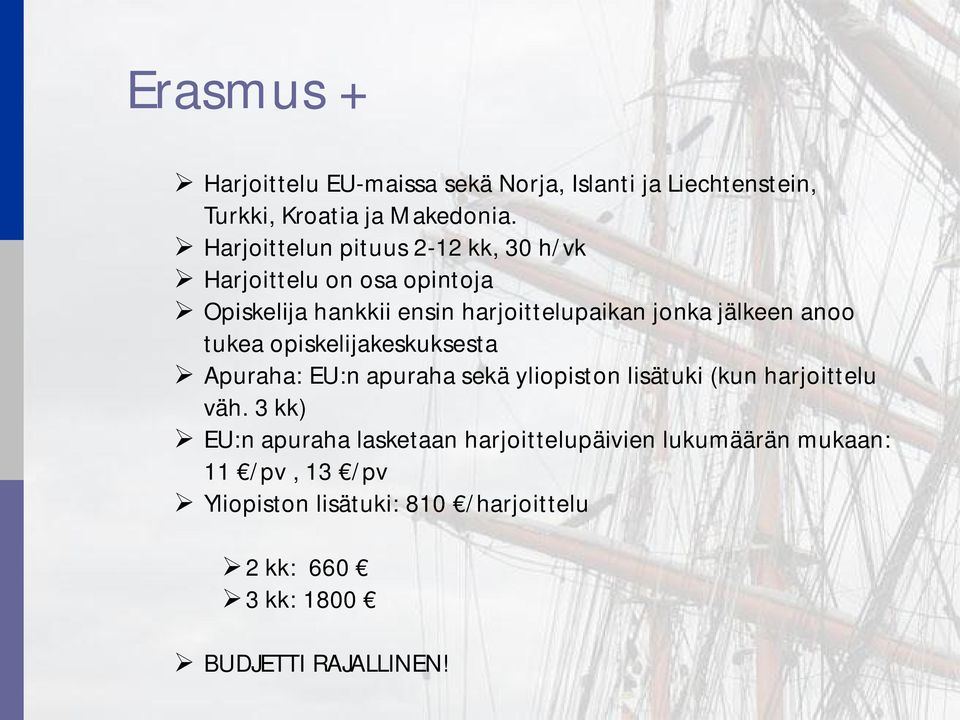 anoo tukea opiskelijakeskuksesta Apuraha: EU:n apuraha sekä yliopiston lisätuki (kun harjoittelu väh.