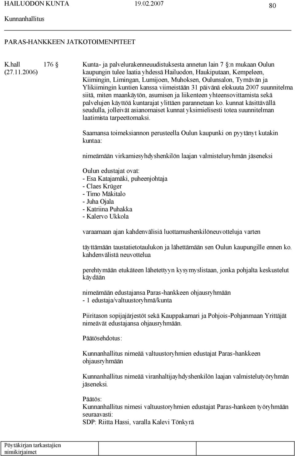 2007 suunnitelma siitä, miten maankäytön, asumisen ja liikenteen yhteensovittamista sekä palvelujen käyttöä kuntarajat ylittäen parannetaan ko.