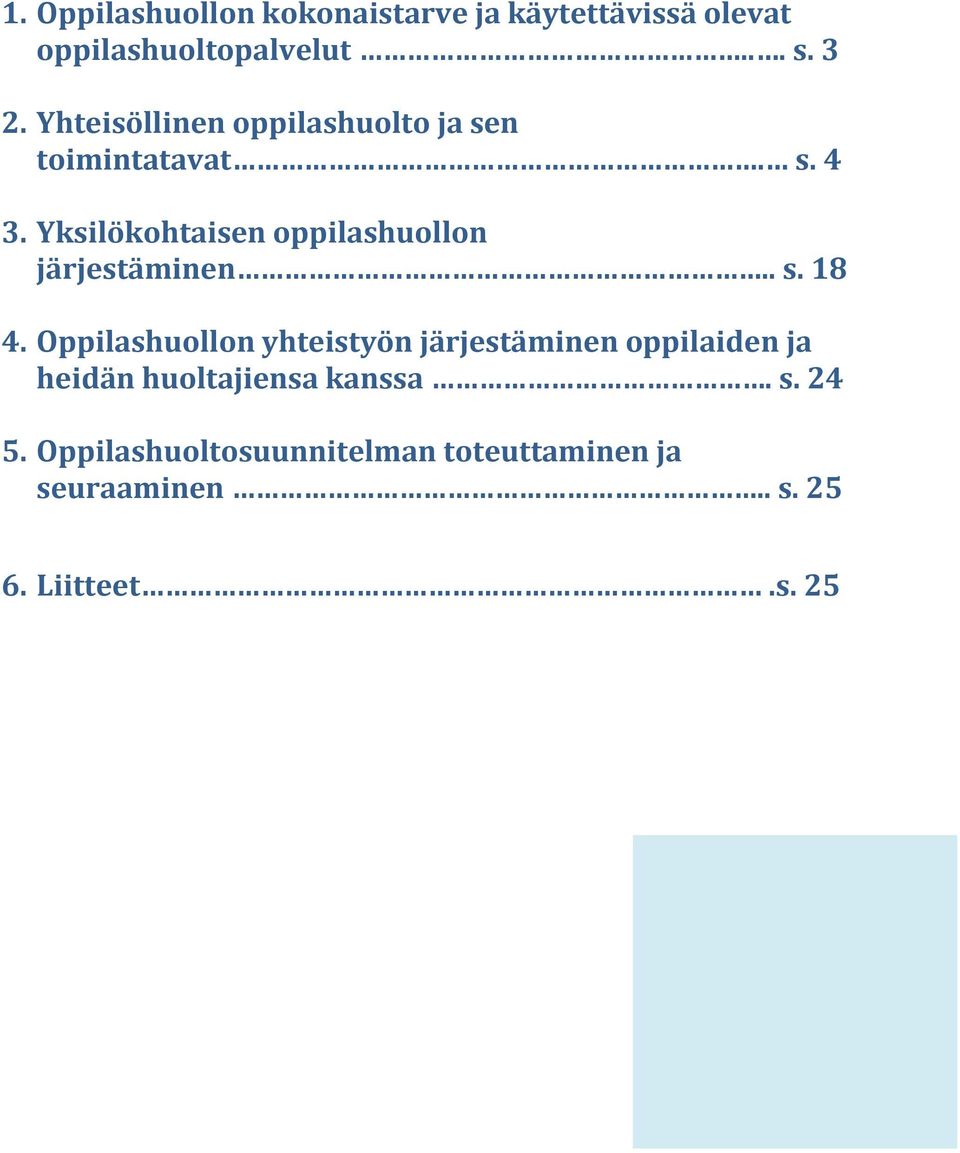 Yksilökohtaisen oppilashuollon järjestäminen.. s. 18 4.