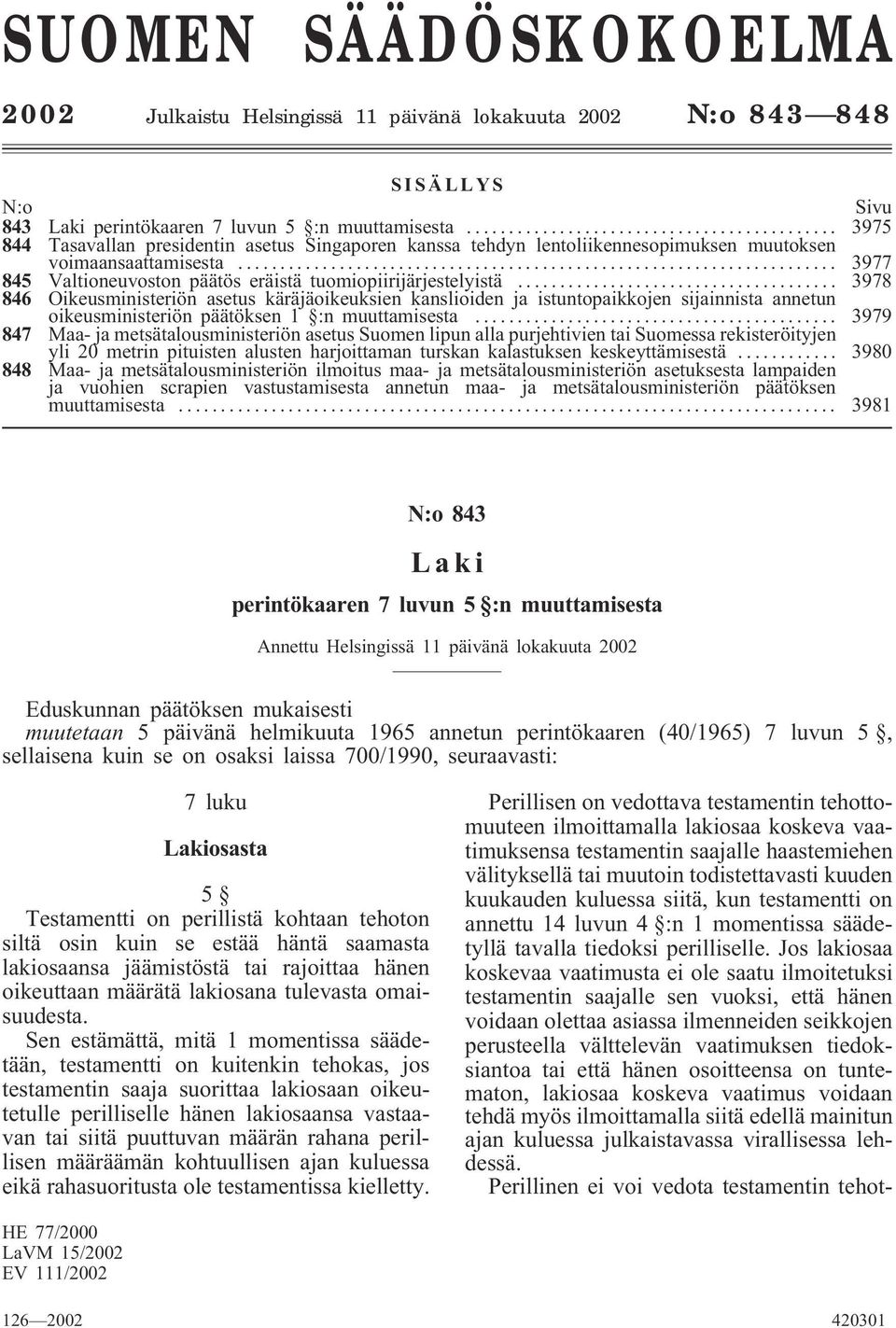 .. 3978 846 Oikeusministeriön asetus käräjäoikeuksien kanslioiden ja istuntopaikkojen sijainnista annetun oikeusministeriön päätöksen 1 :n muuttamisesta.