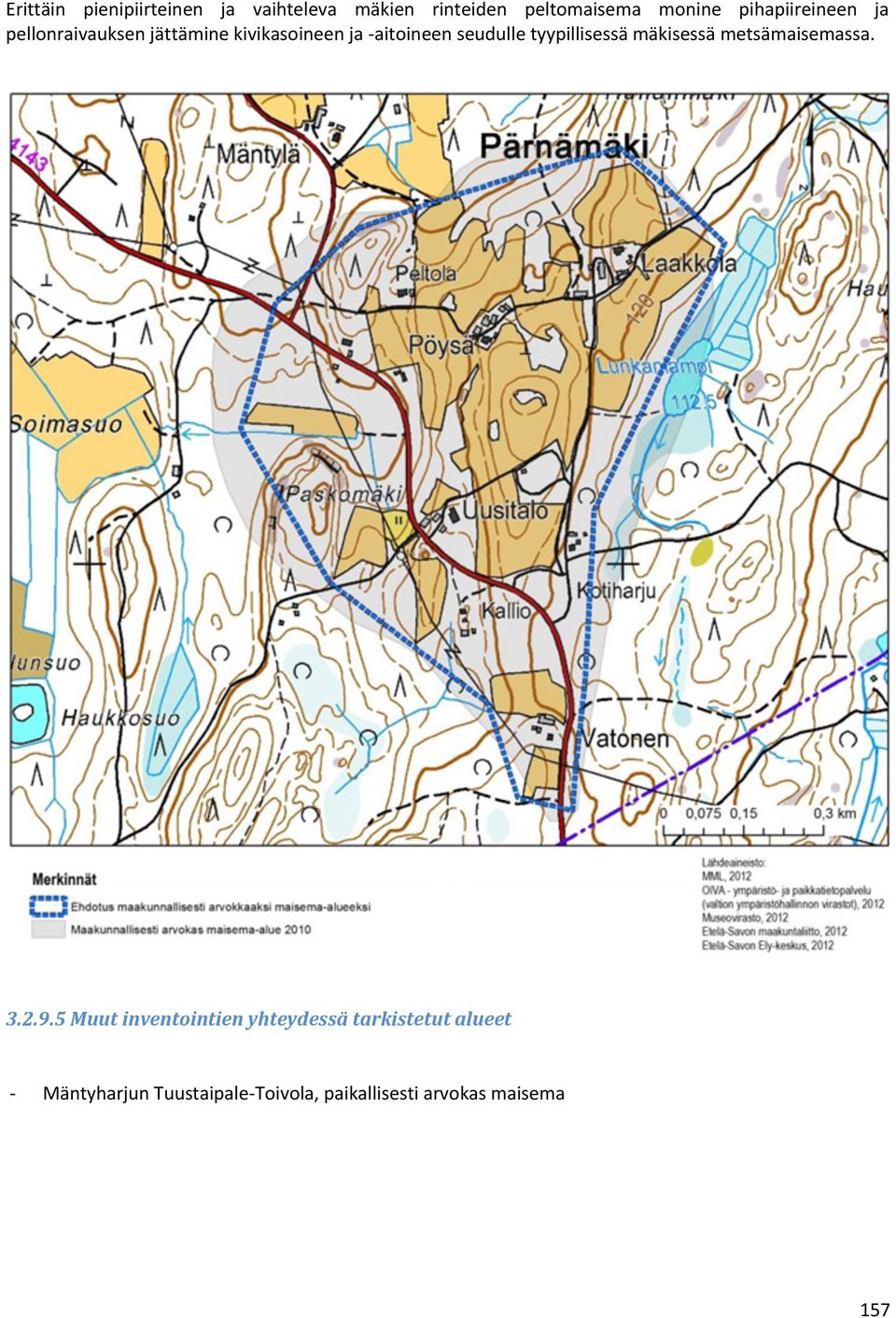 seudulle tyypillisessä mäkisessä metsämaisemassa. 3.2.9.